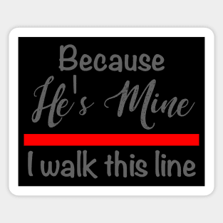 Firefighter Wife Because He's Mine I Walk This Line Sticker